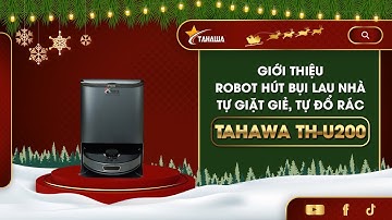 Giới Thiệu Robot Hút Bụi Lau Nhà Tự Giặt Giẻ, Tự Đổ Rác Tahawa TH-U200