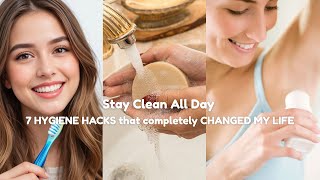 7 HYGIENE HACKS that completely CHANGED MY LIFE