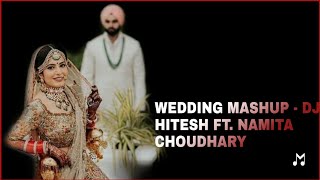 WEDDING MASHUP - DJ HITESH FT. NAMITA CHOUDHARY