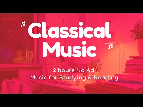 Classical Music for Studying, Reading & Relaxation | Ad-Free Focus Music