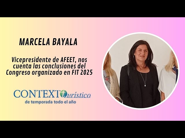 Marcela Bayala vicepresidente de AFEET, y las conclusiones del Congreso organizado en FIT 2025