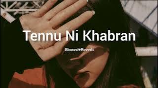 Tennu Ni Khabran Kaka [Slowed Reverb] Full Song | Lofi | Proyh