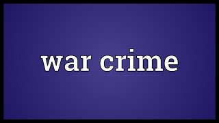 Details War crime Meaning Update