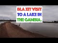 BLA XIT VISIT TO A LAKE IN THE GAMBIA