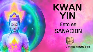 KWAN YIN: Esto es SANACIÓN canaliza Alberto Saiz