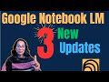 Google Notebook LM Just Got 3 Awesome New Features!