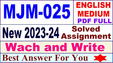 MJM 025 solved assignment 2023-24 in english / mjm 025 solved assignment 2024 / ignou mjm 025