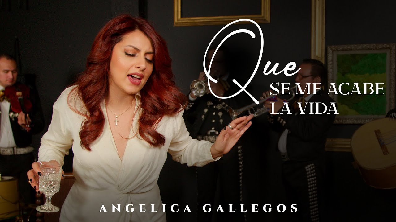 Que Se Me Acabe La VIda - Angelica Gallegos