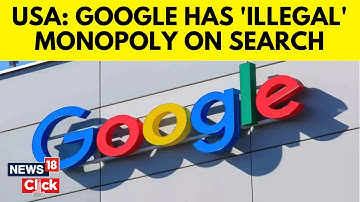 Google News | Google Has An Illegal Monopoly On Search, Us Judge Rules | Google Monopoly | N18G