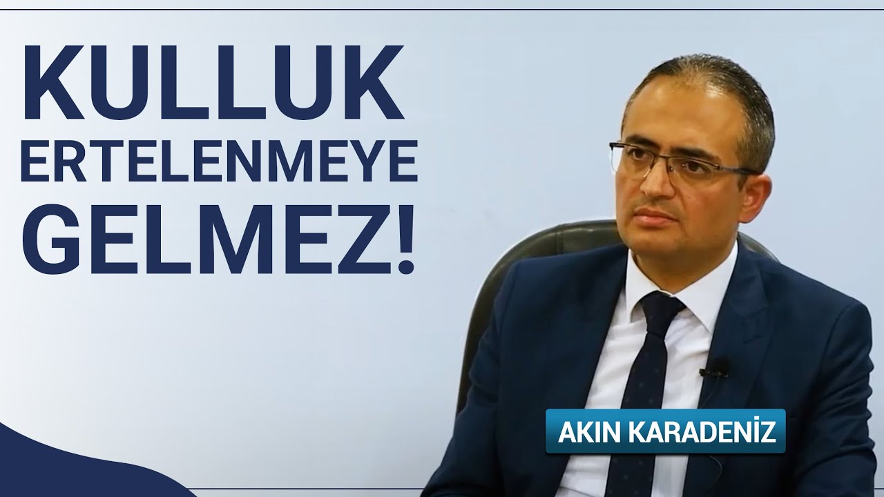 Kulluk Ertelenmeye Gelmez! Allah'a Kul Olmak Geciktirilemez! | Akın Karadeniz