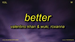 Valentino Khan & Wuki - Better (Lyrics) ft. Roxanna | fuck the other, no bitches Resimi