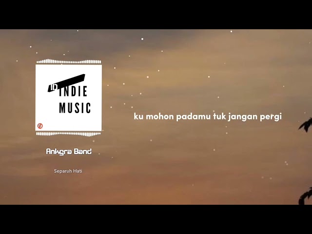 ANKGRA BAND - SEPARUH HATI (INDIE BAND PURWAKARTA) || OFFICIAL AUDIO MUSIC + LIRIK class=