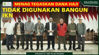 Menag Tegaskan Dana Haji Tidak Digunakan Bangun IKN