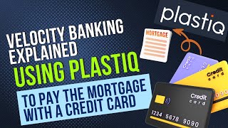 Velocity Banking Explained  Using Plastiq to Pay the Mortgage with a Credit Card