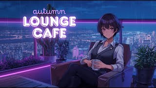 「Autumn cafe」Vol2 Lofi Hiphop