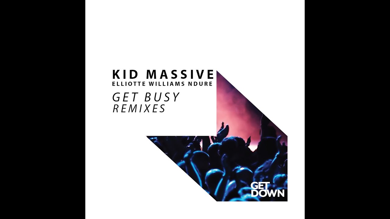 Kid Massive Ft Elliotte Williams N'dure - Get Busy - Skiavo & Vindes Radio Edit