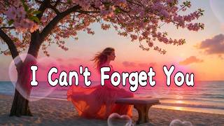 I Can't Forget You 💞 “Some memories never fade… they live in the heart.” (Soft Emotional Ballad)
