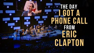 The Day I Got A Phone Call From Eric Clapton...