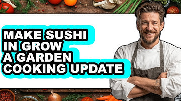 How To Make Sushi In Grow A Garden Cooking Update - Step By Step