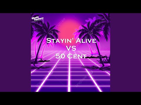 Stayin' Alive Vs 50 C