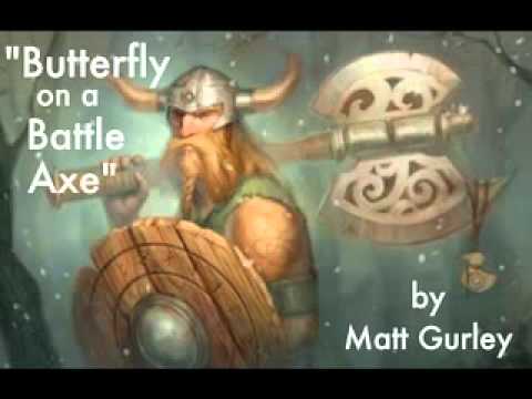 "Butterfly on a Battle Axe" by Matt Gurley-----+(O...