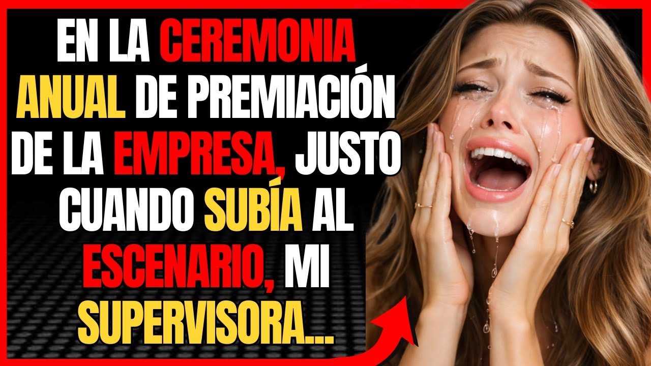 En la ceremonia anual de premiación de la empresa, justo cuando subía al escenario, mi supervisora..