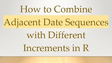 How to Combine Adjacent Date Sequences with Different Increments in R