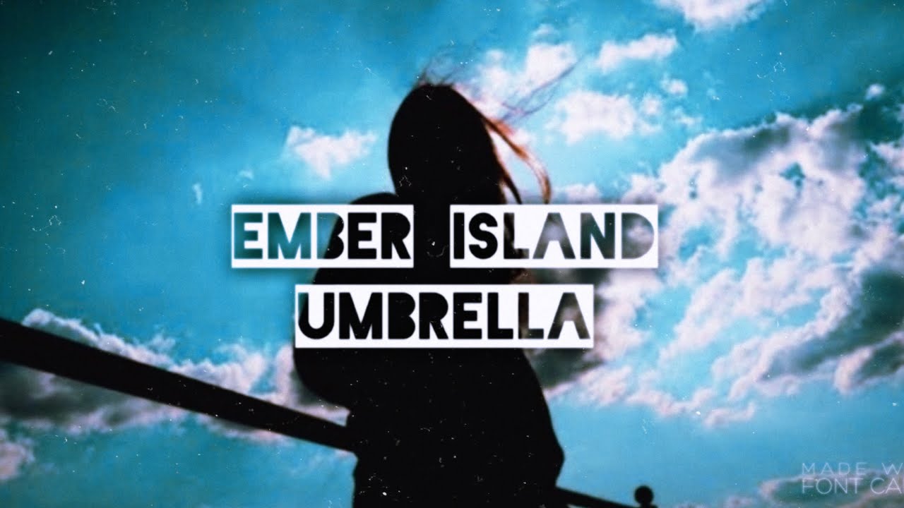 Ember island. Umbrella ember Island. Песня Umbrella ember Island. Ember Island биография. Ember Island Umbrella Fon.