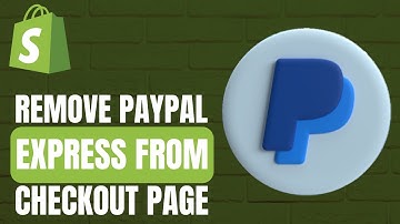 How To Remove Paypal Express Checkout On Shopify - 2024