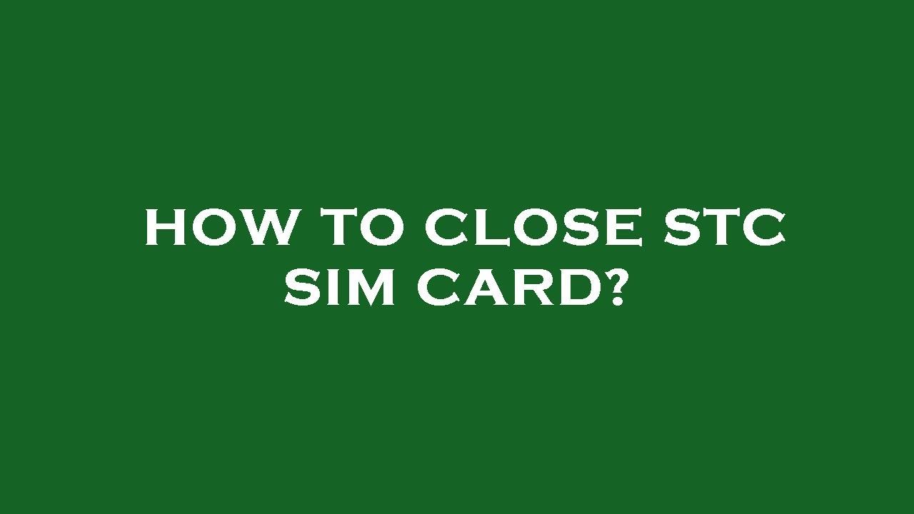 How To Close Stc Sim Card YouTube How To Close Stc Sim Card YouTube