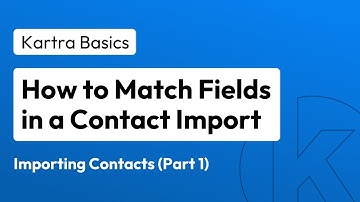 How to Match Fields in a Contact Import (Part 1 of Imports) | Kartra Tutorial