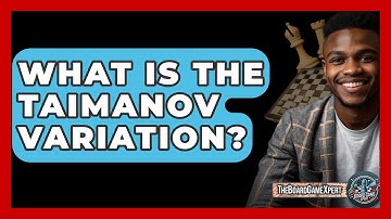 What Is The Taimanov Variation? - The Board Game Xpert