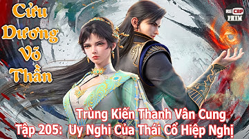 Cửu Dương Võ Thần Tập 205 | Trùng Kiến Thanh Vân Cung – Uy Nghi Của Thái Cổ Hiệp Nghị