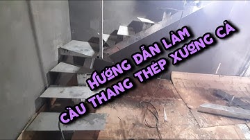 Hướng Dẫn Làm Thang Thép Xương Cá