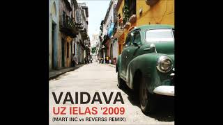Video thumbnail of "VAIDAVA - Uz Ielas 2009 (Mart Inc. vs. Reverss Remix)"