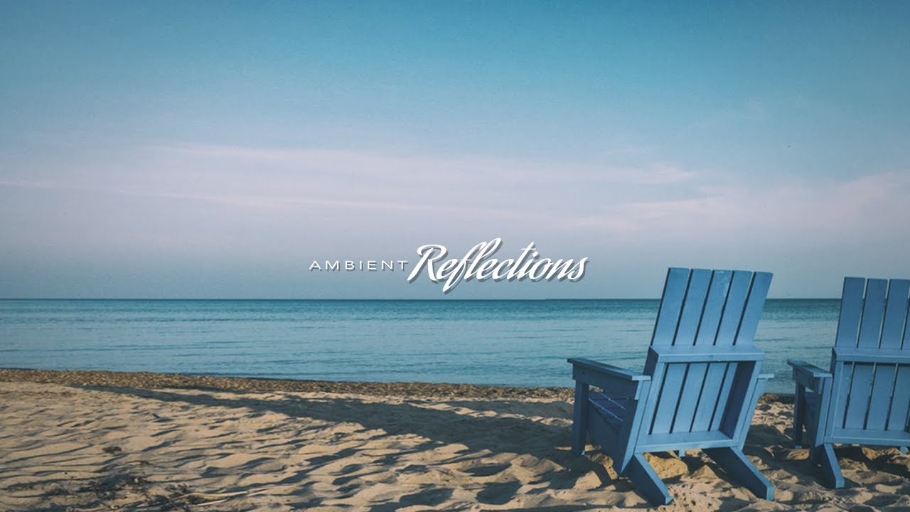 Relaxing Music, a Lazy Day | Ambient Music Mix | Ambient Reflections