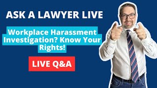 Episode 51: How to Handle a Harassment Investigation at Work | Ask a Lawyer Live