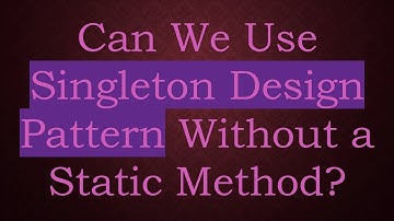 Can We Use Singleton Design Pattern Without a Static Method?