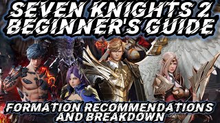 Seven Knights 2 Beginner's Guide: Formation Recommendations and Breakdown - Seven Knights 2