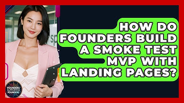 How Do Founders Build A Smoke Test MVP With Landing Pages? - Founders Supporting Founders