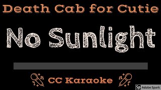 Death Cab For Cutie • No Sunlight (CC) [Karaoke Instrumental Lyrics]