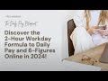 Daily Earnings with Just 2 Hours The Daily Pay Blueprint for 6 Figure Online!