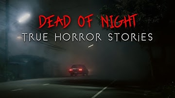 3 Unsettling TRUE Dead of Night Horror Stories