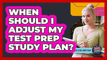 When Should I Adjust My Test Prep Study Plan?