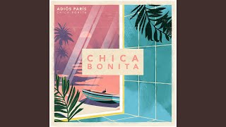 Chica Bonita - Adiós París