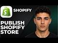 How To Publish A Shopify Store Super Fast & Easy (Step by Step Beginner Tutorial 2026)