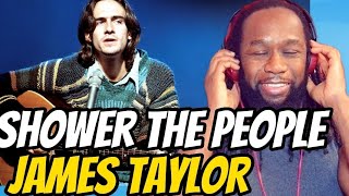 He totally got me! JAMES TAYLOR Shower the people REACTION - first time hearing