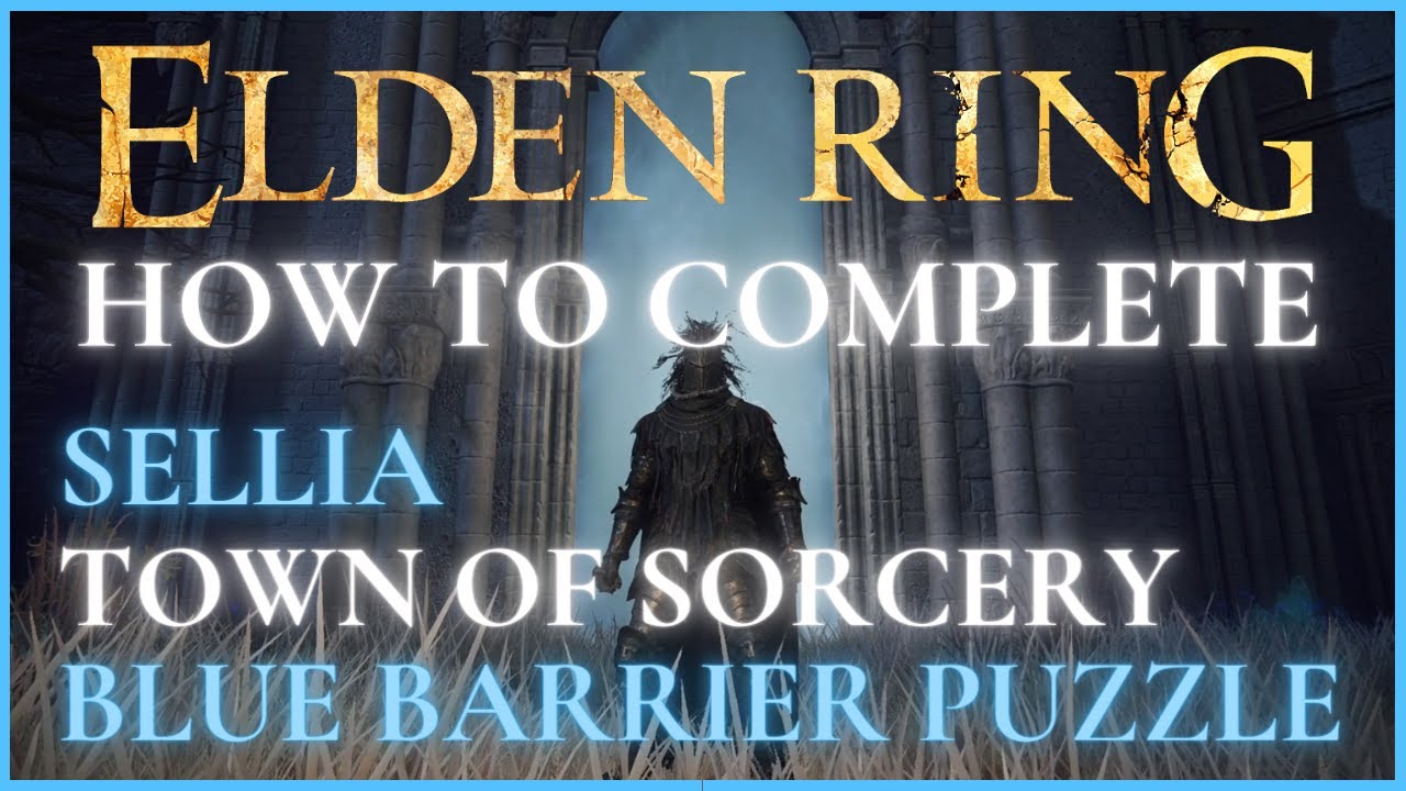 Elden Ring Sellia Town Of Sorcery How To Open Magic Barriers And elden-ring-sellia-town-of-sorcery-how-to-open-magic-barriers-and