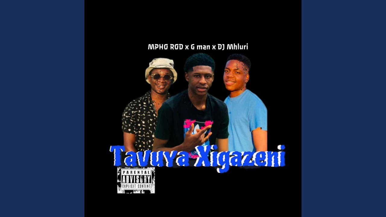 Tavuya Xigazeni (feat. Gman & Dj Mhluri)