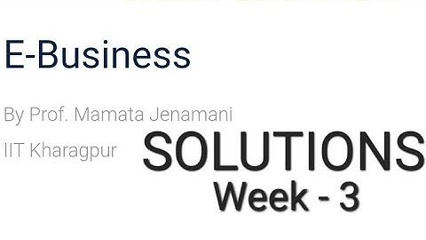 E-business - NPTEL ANSWERS - SWAYAM ANSWERS - Week 3 - Assignment 3